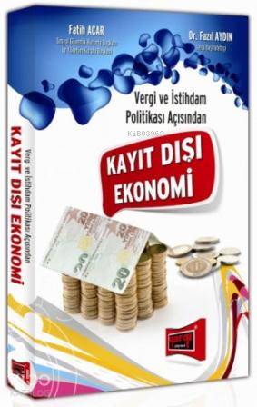 Vergi ve İstihdam Politikası Açısından Kayıt Dışı Ekonomi Fatih Acar