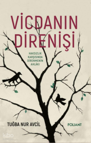 Vicdanın Direnişi;Haksızlık Karşısında Direnmenin Ahlâkı