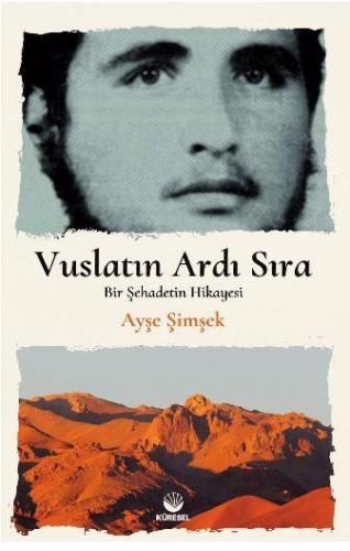 Vuslatın Ardı Sıra; Bir Şehadetin Hikayesi