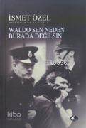 Waldo Sen Neden Burada Değilsin İSMET ÖZEL