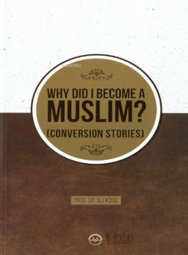Why Did I Become A Muslim Conversion Stories ;(Neden Müslüman Oldum İhtida Öyküleri İngilizce)