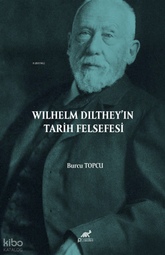 Wilhelm Dilthey’in Tarih Felsefesi Burcu Topcu
