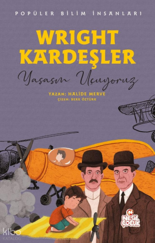 Wright Kardeşler - Yaşasın Uçuyoruz;Popüler Bilim İnsanları Halide Mer