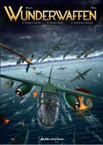Wunderwaffen Cilt 2;4 Führer’in Sol Eli 5 Felaket Günü 6 Antartika Hayaleti