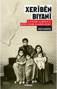 Xerîbên Biyanî Di Diyaspora Almanyayê de Nifşên Yekemîn ên Kurdên Koçber