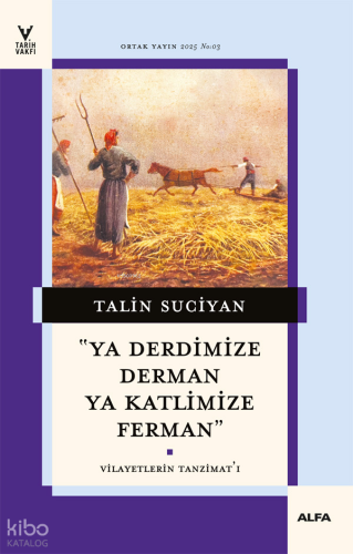 Ya Derdimize Derman Ya Katlimize Ferman;Vilayetlerin Tanzimat’ı