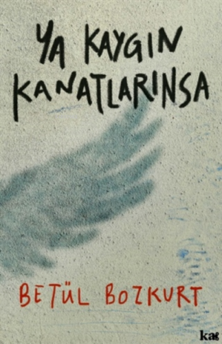 Ya Kaygın Kanatlarınsa