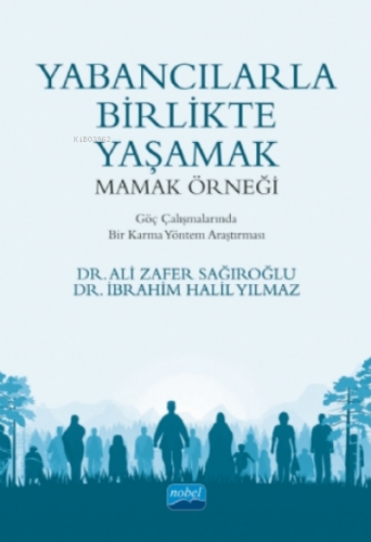 Yabancılarla Birlikte Yaşamak: Mamak Örneği;Göç Çalışmalarında Bir Karma Yöntem Araştırması