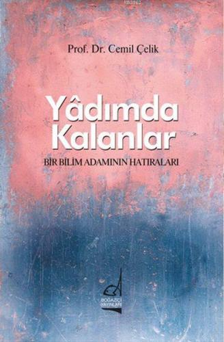 Yadımda Kalanlar; Bir Bilim Adamının Hatıraları