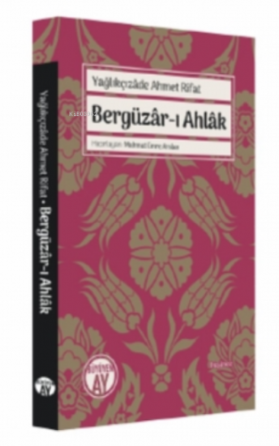 Yağlıkçızâde Ahmet Rifat;Bergüzâr-ı Ahlâk