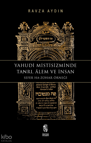 Yahudi Mistisizminde Tanrı, Âlem ve İnsan;Sefer Ha-Zohar Örneği