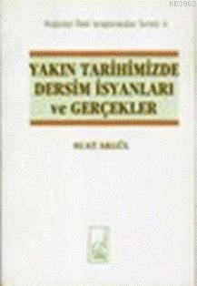 Yakın Tarihimizde Dersim İsyanları ve Gerçekler