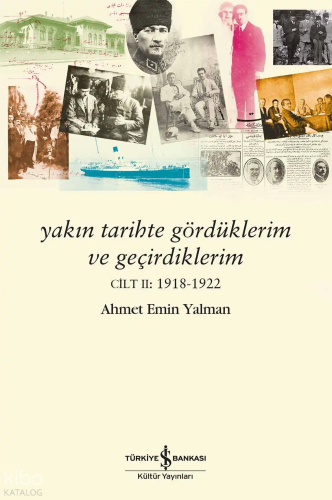 Yakın Tarihte Gördüklerim ve Geçirdiklerim Cilt II: 1918-1922 Ahmet Em