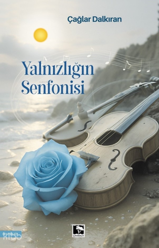 Yalnızlığın Senfonisi Çağlar Dalkıran