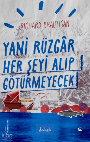 Yani Rüzgâr Her Şeyi Alıp Götürmeyecek Richard Brautigan