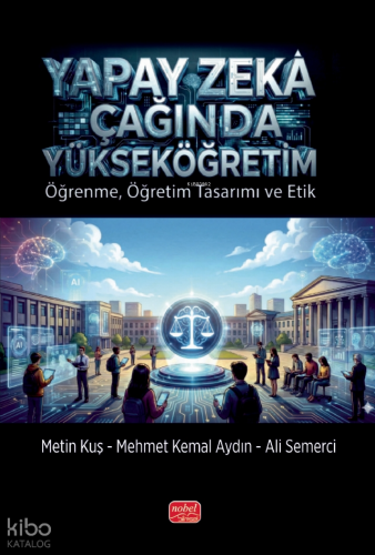 Yapay Zekâ Çağında Yükseköğretim; Öğrenme, Öğretim Tasarımı ve Etik