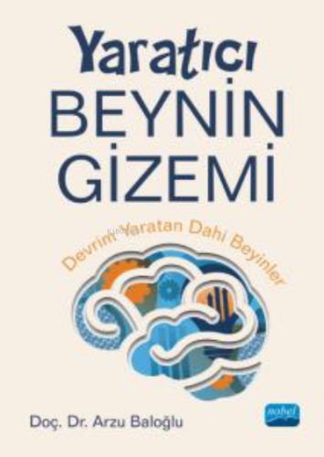 Yaratıcı Beynin Gizemi - Devrim Yaratan Dâhi Beyinler