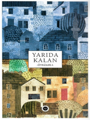 Yarıda Kalan Öyküler -I-