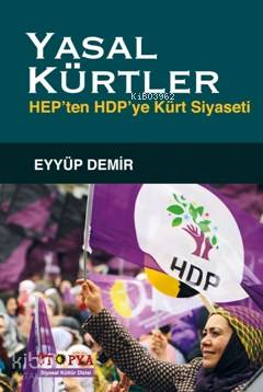 Yasal Kürtler; Hep'ten Hdp'ye Kürt Siyaseti