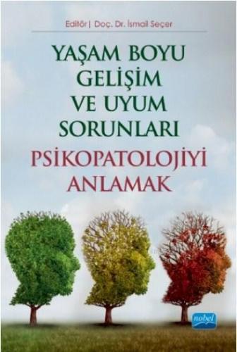 Yaşam Boyu Gelişim ve Uyum Sorunları Psikopatoloji Anlamak