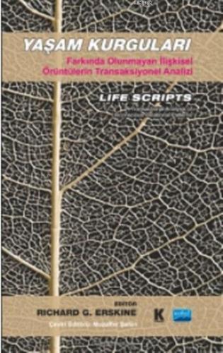 Yaşam Kurguları Farkında Olunmayan İlişkisel Örüntülerin Transaksiyonel Analizi