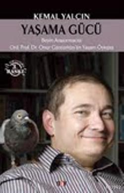 Yaşama Gücü; Beyin Araştırmacı Ord.Prof. Dr. Onur Güntürkünün Yaşam Öyküsü