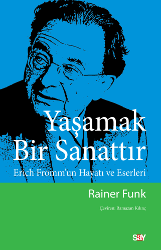 Yaşamak Bir Sanattır;Erich Fromm’un Hayatı ve Eserleri