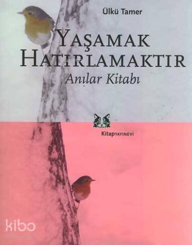 Yaşamak Hatırlamaktır Ülkü Tamer