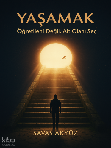 Yaşamak;Öğretileni Değil, Ait Olanı Seç