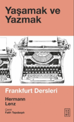 Yaşamak ve Yazmak;Frankfurt Dersleri