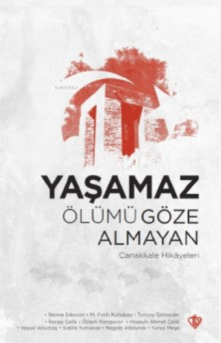 Yaşamaz Ölümü Göze Almayan ;Çanakkale Hikayeleri