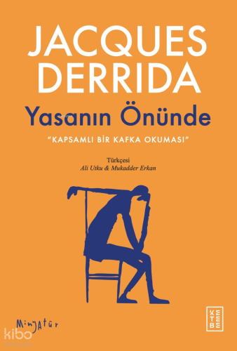 Yasanın Önünde;Kapsamlı Bir Kafka Okuması Jacques Derrida