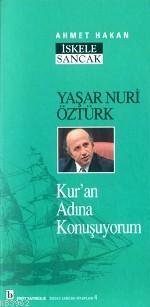 Yaşar Nuri Öztürk; Kur'an Adına Konuşuyorum