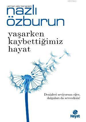 Yaşarken Kaybettiğimiz Hayat