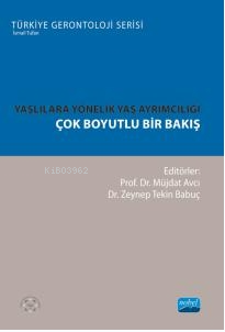 Yaşlılara Yönelik Yaş Ayrımcılığı- Çok Boyutlu Bir Bakış