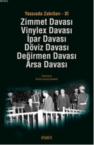Yassıada Zabıtları - XI; Zimmet Davası Vinylex Davası İpar Davası Döviz Davası Değirmen Davası Arsa Davası