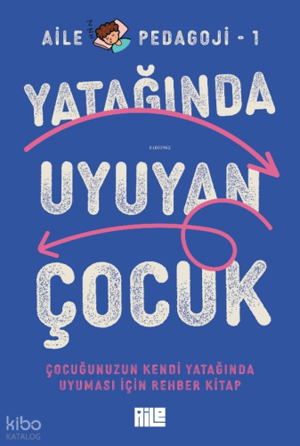 Yatağında Uyuyan Çocuk;Çocuğunuzun Kendi Yatağında Uyuması İçin Rehber