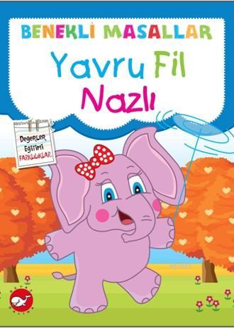 Yavru Fil Nazlı; Benekli Masallar Fatma Işık