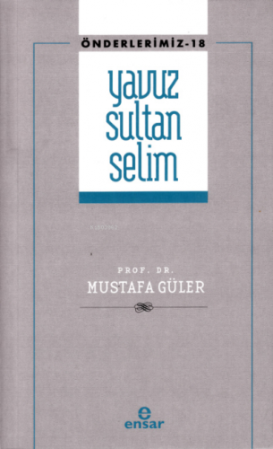 Yavuz Sultan Selim (Önderlerimiz-18) Mustafa Güler