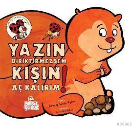 Yazın Biriktirmezsem Kışın Aç Kalırım!