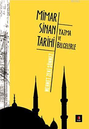 Yazma ve Belgelerle Mimar Sinan Tarihi Mehmet Zeki Sönmez