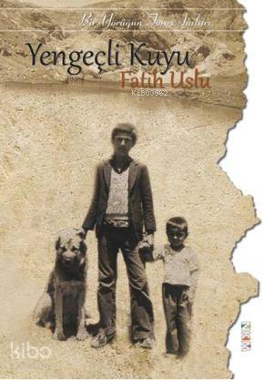 Yengeçli Kuyu; Bir Yörüğün Toros Anıları