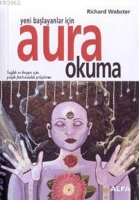 Yeni Başlayanlar İçin Aura Okuma; Sağlık ve Başarı İçin Psişik Farkındalık Geliştirme