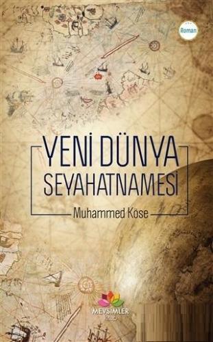 Yeni Dünya Seyahatnamesi Muhammed Köse