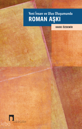 Yeni İnsan ve Ulus Oluşumunda Roman Aşkı Hakkı Özdemir