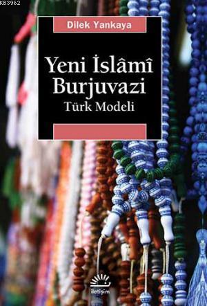 Yeni İslami Burjuvazı Türk Modeli Dilek Yankaya
