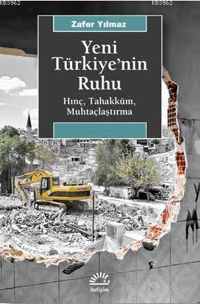 Yeni Türkiye'nin Ruhu; Hınç, Tahakküm, Muhtaçlaştırma