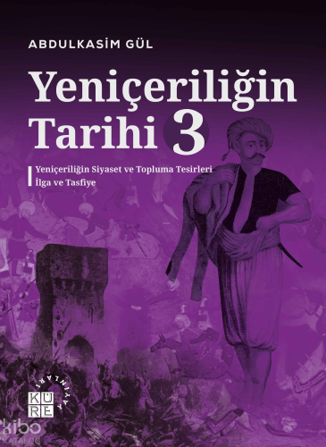 Yeniçeriliğin Tarihi 3 Abdulkasim Gül
