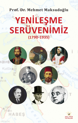 Yenileşme Serüvenimiz (1790-1935) Mehmet Maksudoğlu