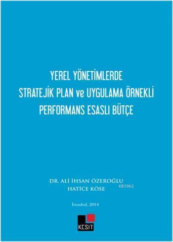 Yerel Yönetimlerde  Stratejik Plan ve Uygulama Örnekli Performans Esaslı Bütçe